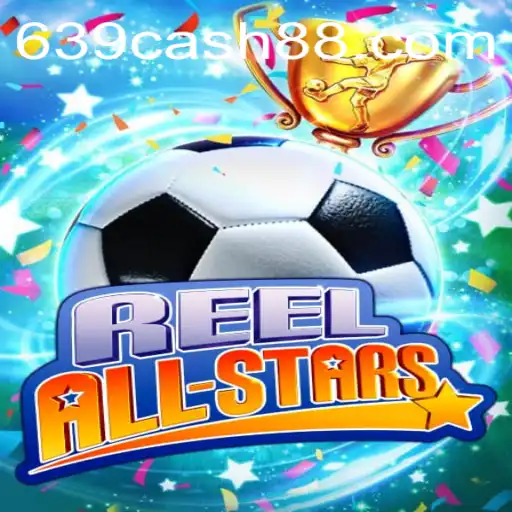 ReelAllStars: Unraveling the Exciting World of 639.CASH Slot Game